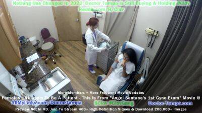 Become Give Angel Santana 1st Gyno Exam Ever Caught On Camera For You To Jerk It Too!! With Doctor Tampa on vidgratis.com