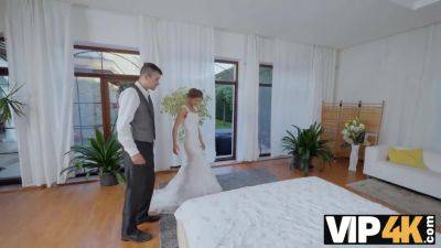 VIP4K. No Wedding Until I Cum! - Czech Republic on vidgratis.com