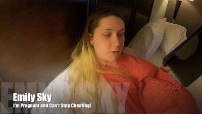 Pregnant and Can't Resist Cheating: An Emilyskyxxx Confession on vidgratis.com